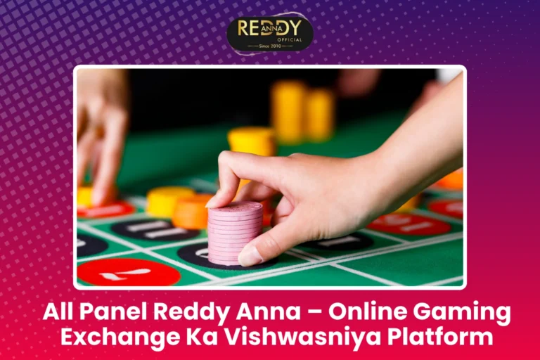 All Panel Reddy Anna – Online Gaming Exchange Ka Vishwasniya Platform